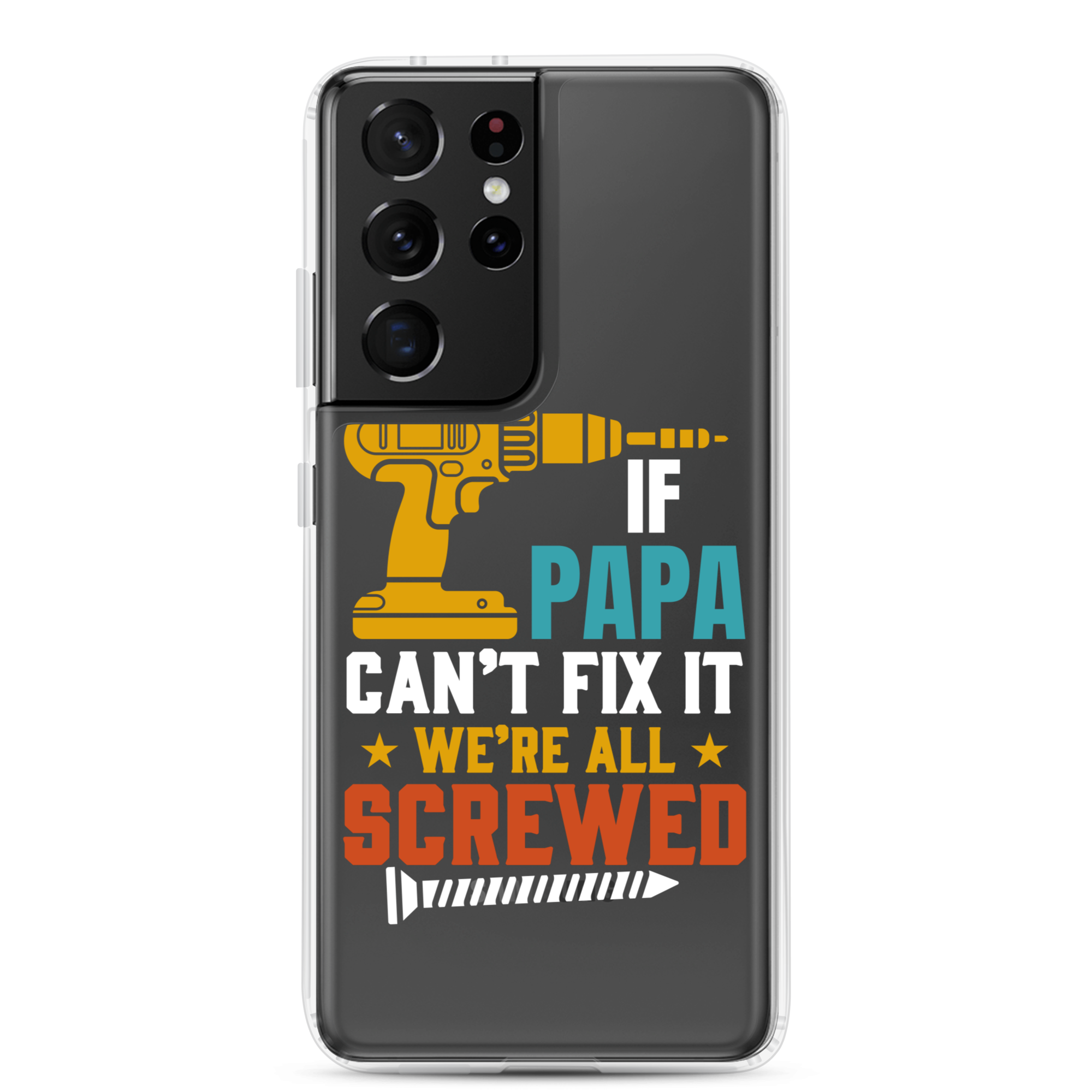 If Papa Can't Fix It We're All Screwed Clear Case for Samsung®