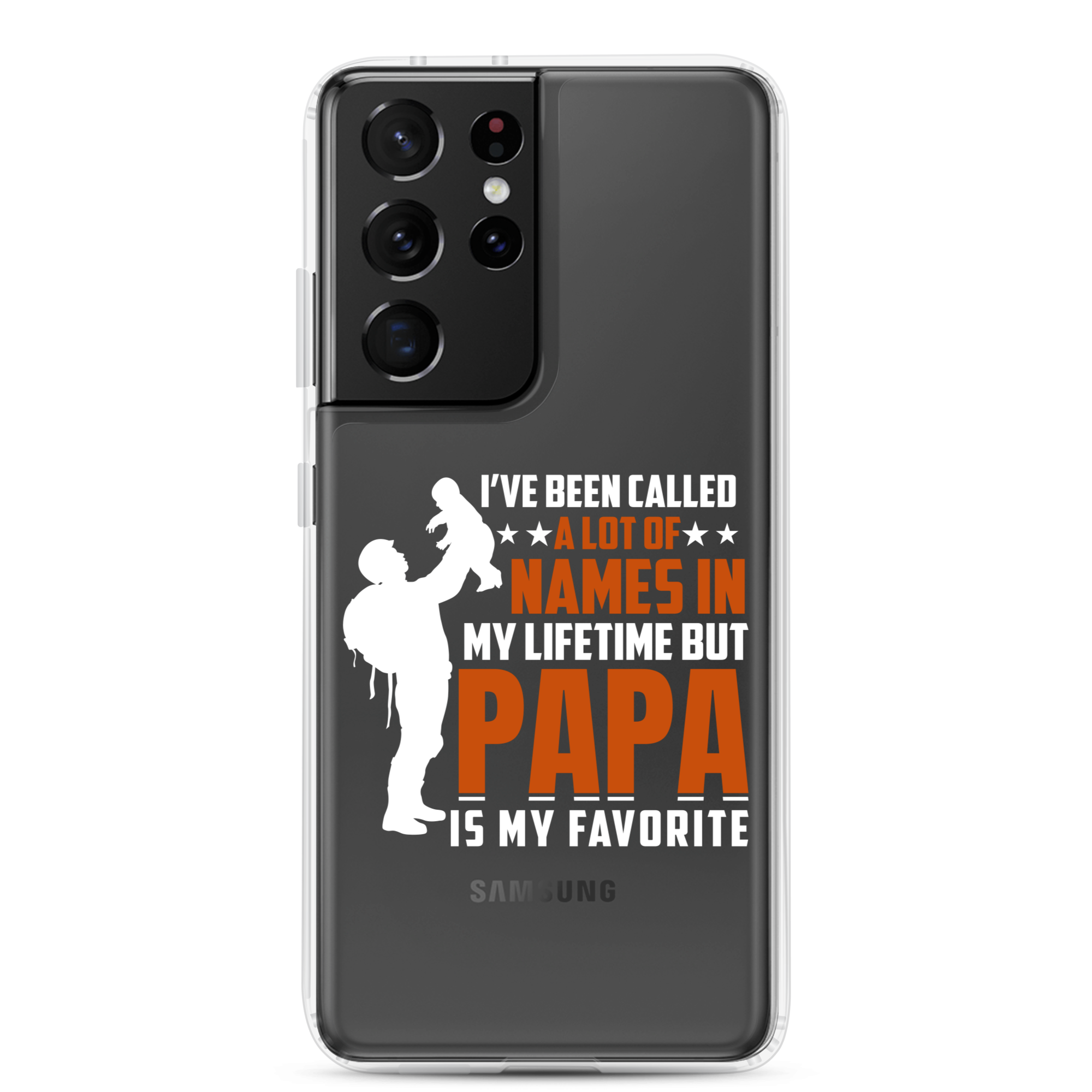 I've Been Called A Lot Of Names In My Lifetime But Papa Is My Favorite Clear Case for Samsung®