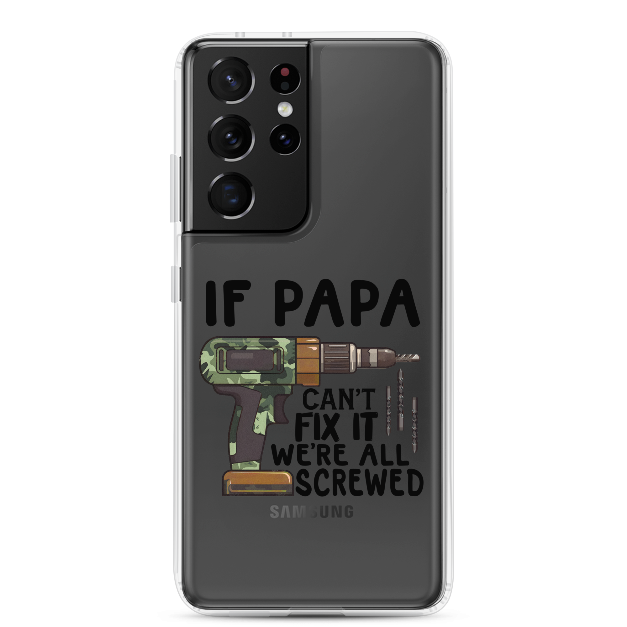 If Papa Can't Fix It We're All Screwed Clear Case for Samsung®