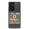 I Tell Dad Jokes Periodically When I'm In My Element Clear Case for Samsung®