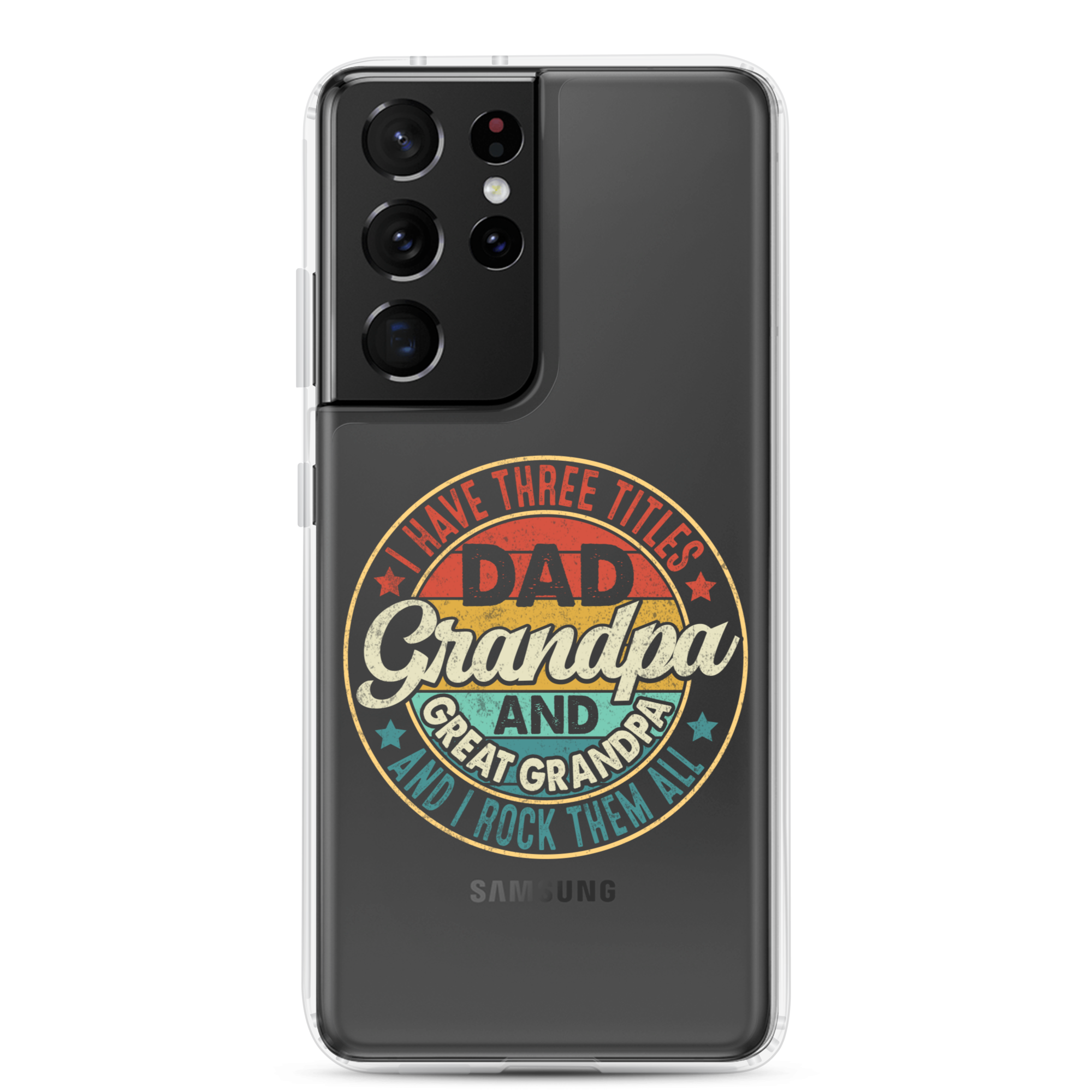 I Have Three Titles Dad Grandpa And Great Grandpa And I Rock Them All Clear Case for Samsung®