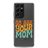 Go Ask Your Mom Clear Case for Samsung®