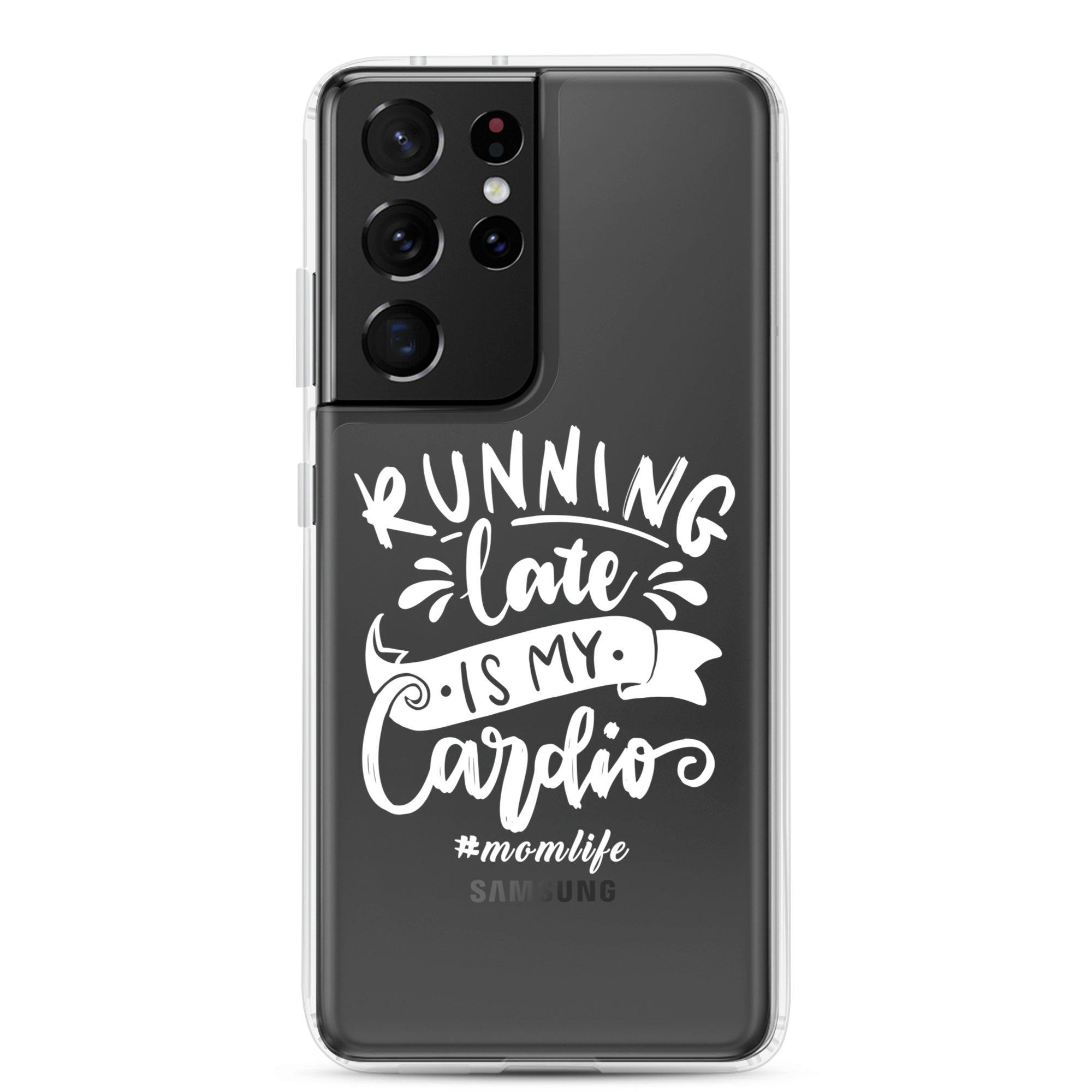 Running Late Is My Cardio #Momlife Clear Case for Samsung®