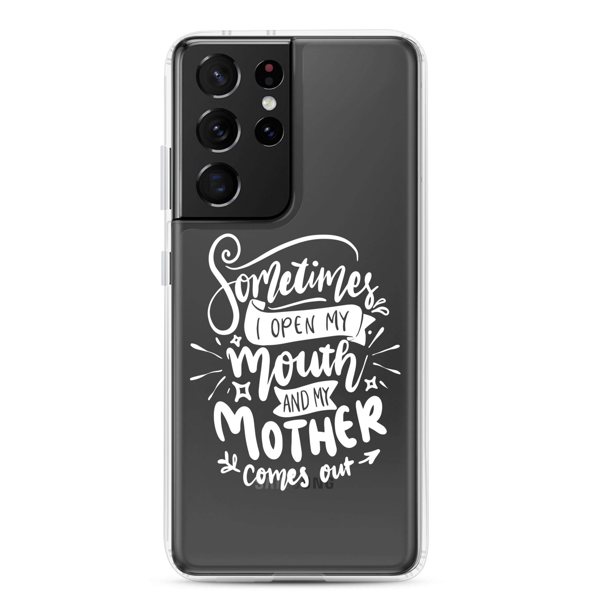 Sometimes I Open My Mouth And My Mom Comes Out Clear Case for Samsung®