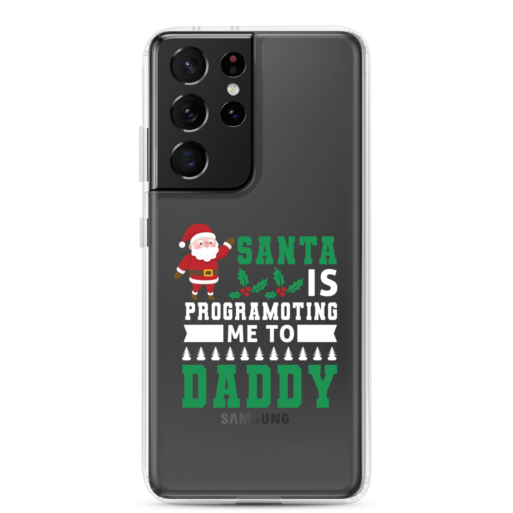 Santa Is Programoting Me To Daddy Clear Case for Samsung®