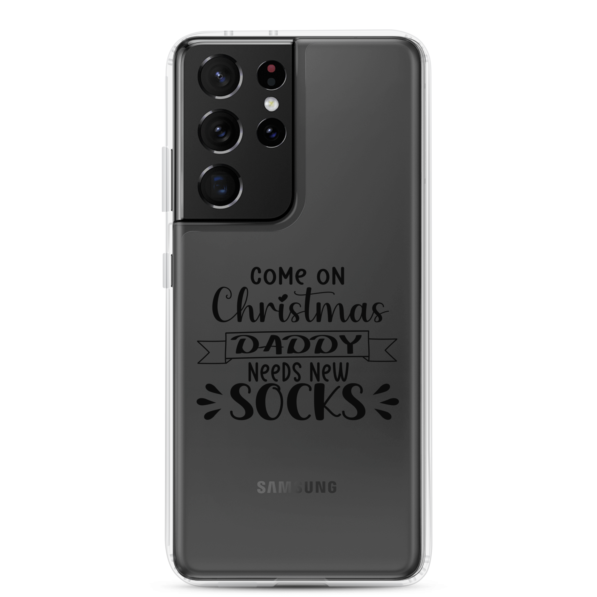 Come On Christmas Daddy Needs New Socks Clear Case for Samsung®