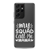 My Squad Call Me Mama Clear Case for Samsung®