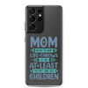 No Matter What Life Throws At You, At Least You Don't Have Ugly Children Clear Case for Samsung®