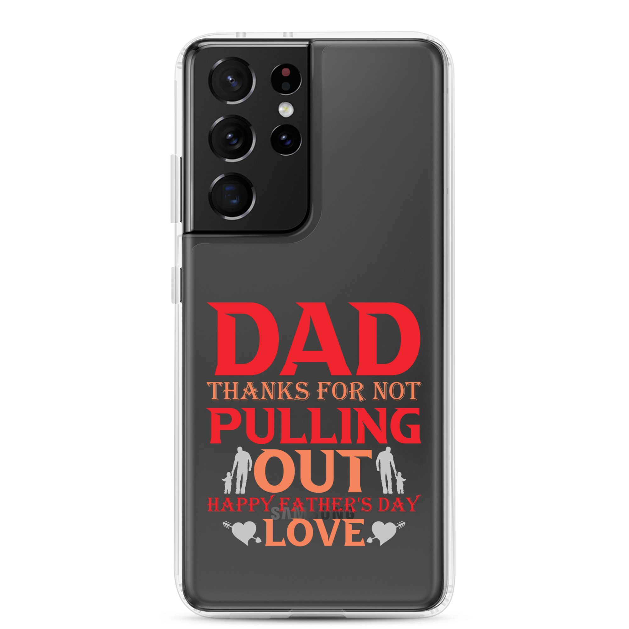 Dad Thanks For Not Pulling Out, Happy Father's Day, Love Clear Case for Samsung®