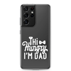 Hi Hungry I'm Dad  Clear Case for Samsung®