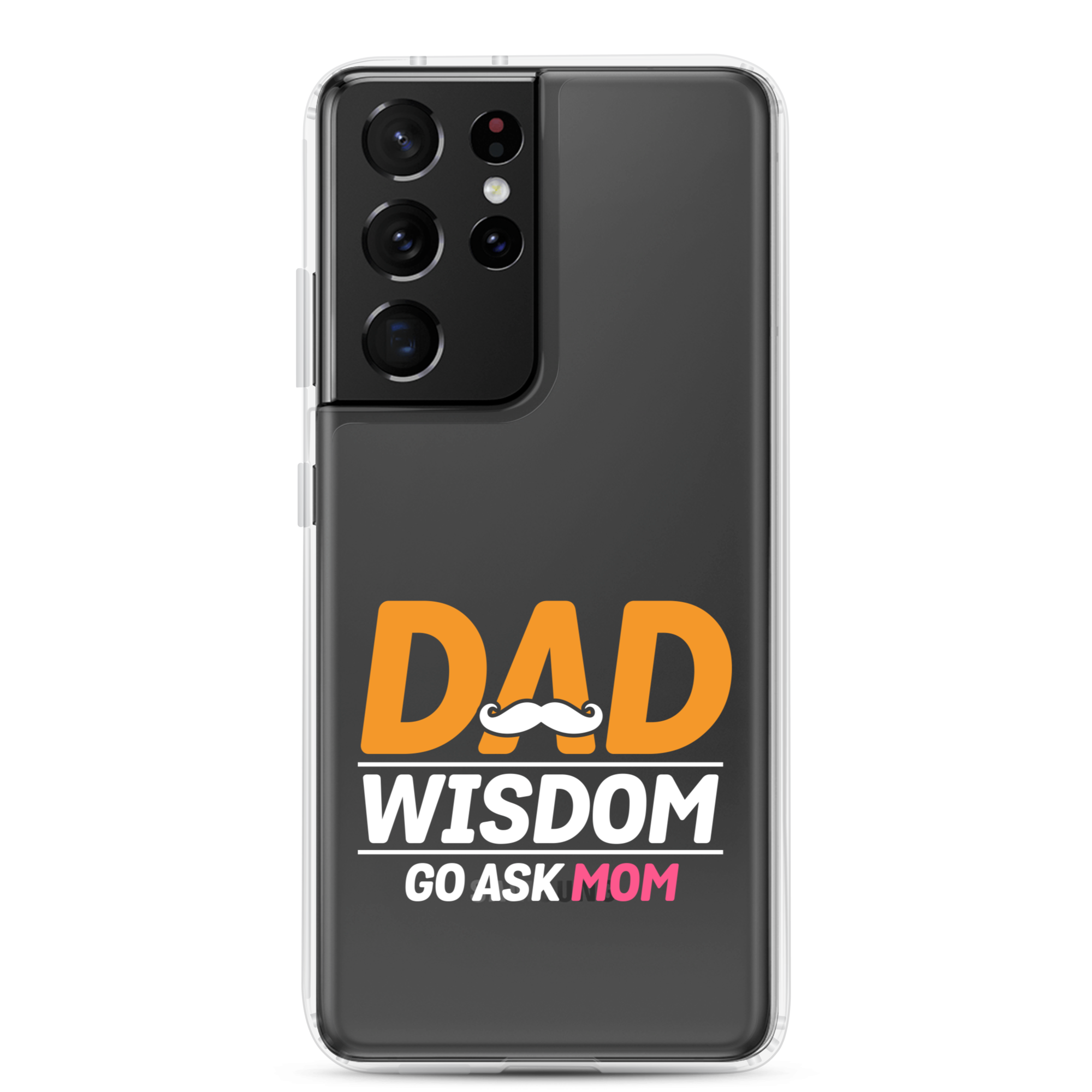 Dad Wisdom Go Ask Mom Clear Case for Samsung®