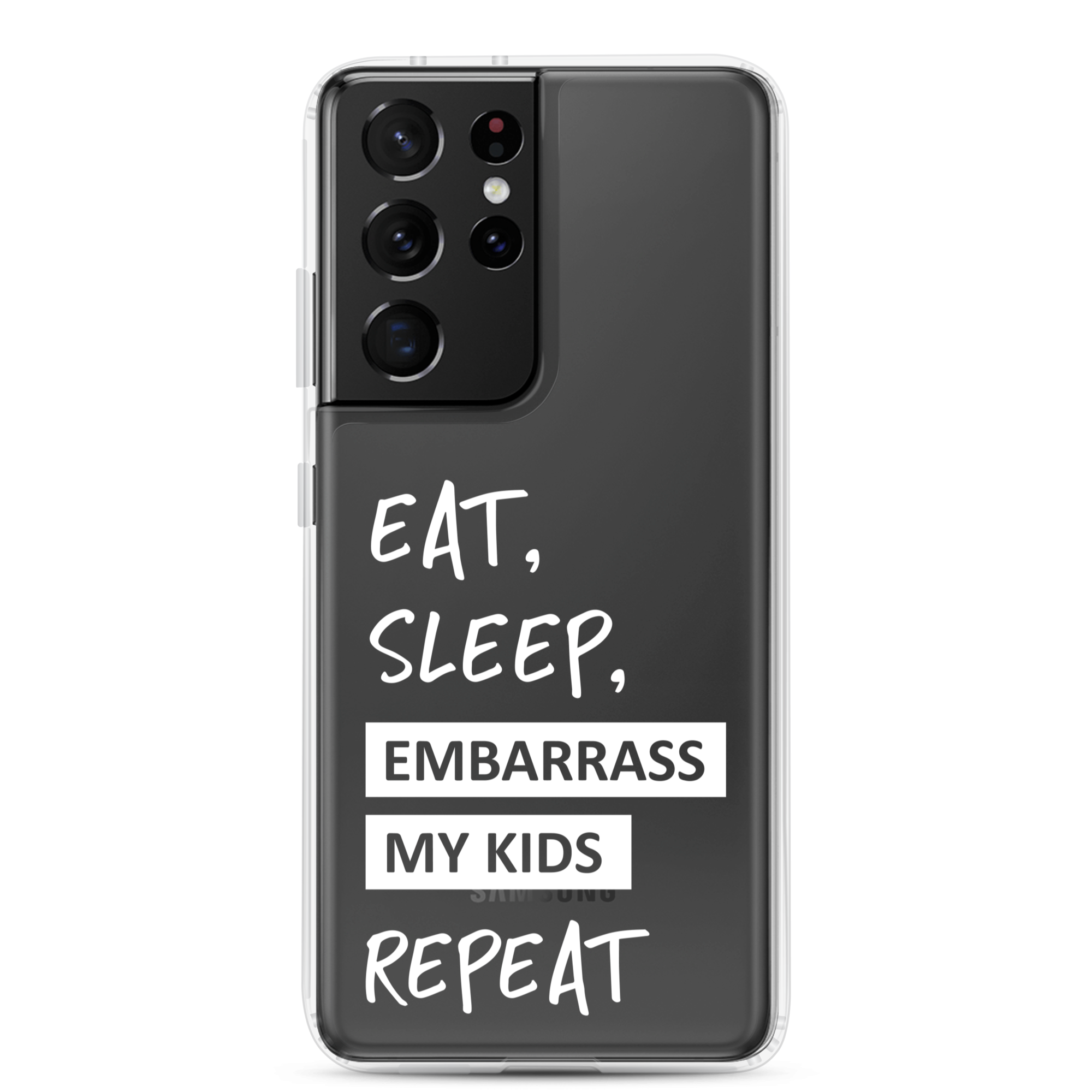 Eat, Sleep, Embarrass My Kids, Repeat Clear Case for Samsung®