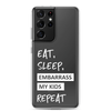 Eat, Sleep, Embarrass My Kids, Repeat Clear Case for Samsung®