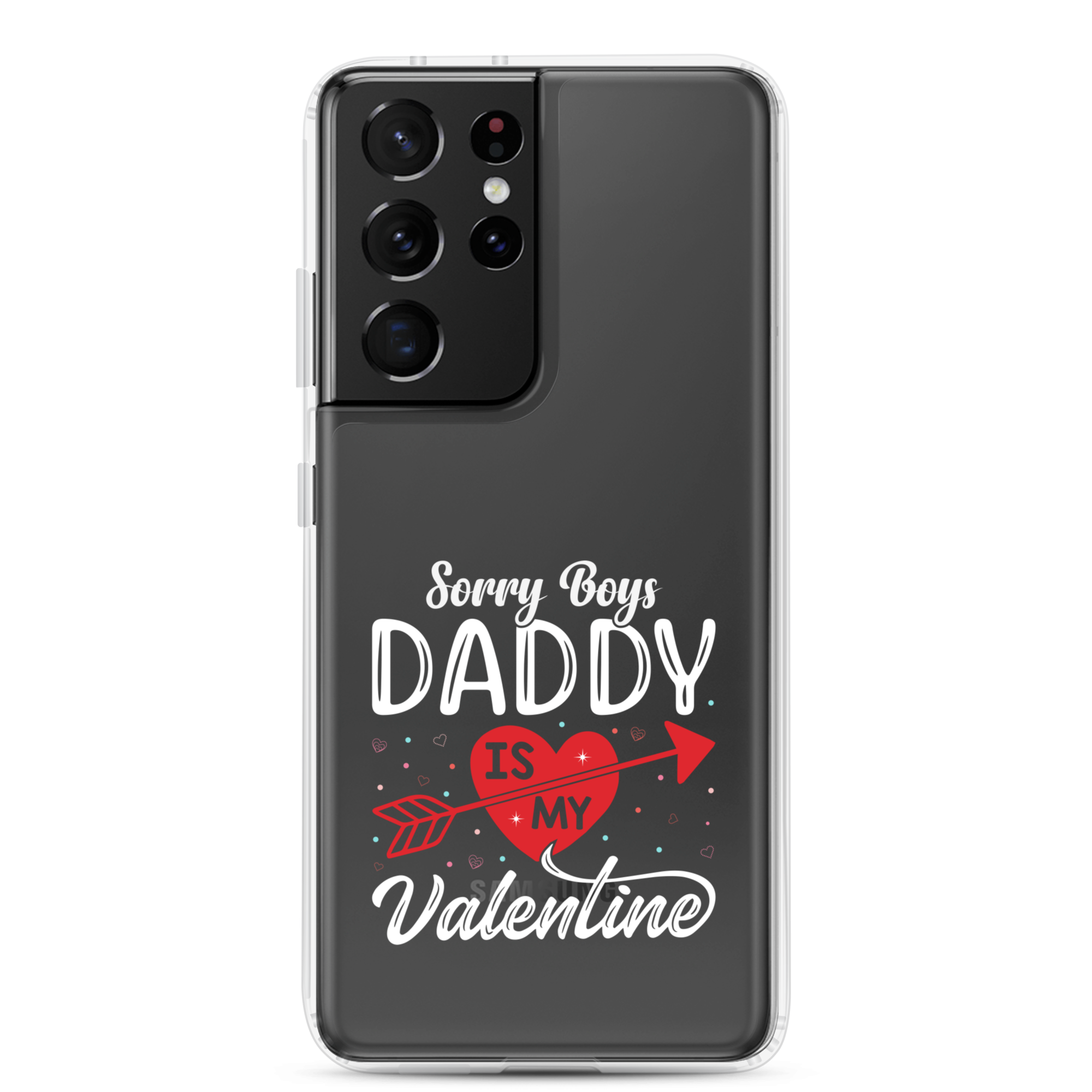 Sorry Boys Daddy Is My Valentine Clear Case for Samsung®