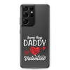 Sorry Boys Daddy Is My Valentine Clear Case for Samsung®