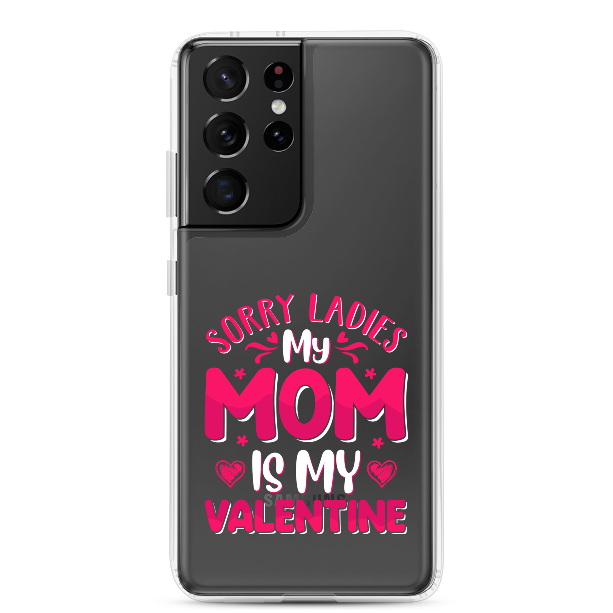 Sorry Ladies, My Mom Is My Valentine Clear Case for Samsung®