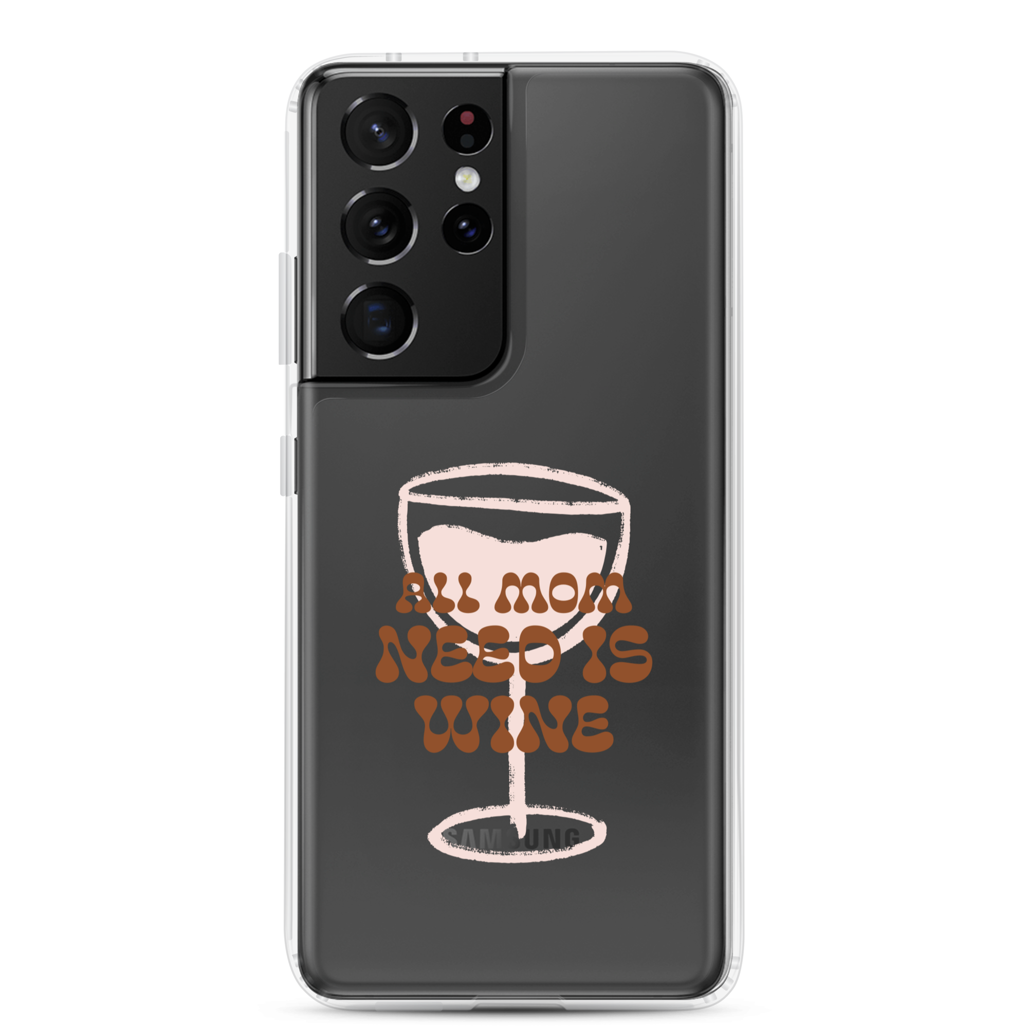 All Mom Need Is Wine Clear Case for Samsung®