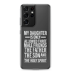 My Daughter Is Only Allowed Three Male Friends: The Father, The Son And The Holy Spirit Clear Case for Samsung®