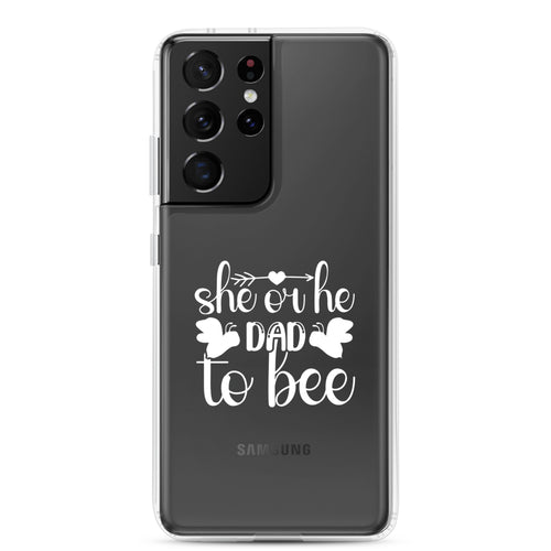 She Or He Dad To Bee Clear Case for Samsung®