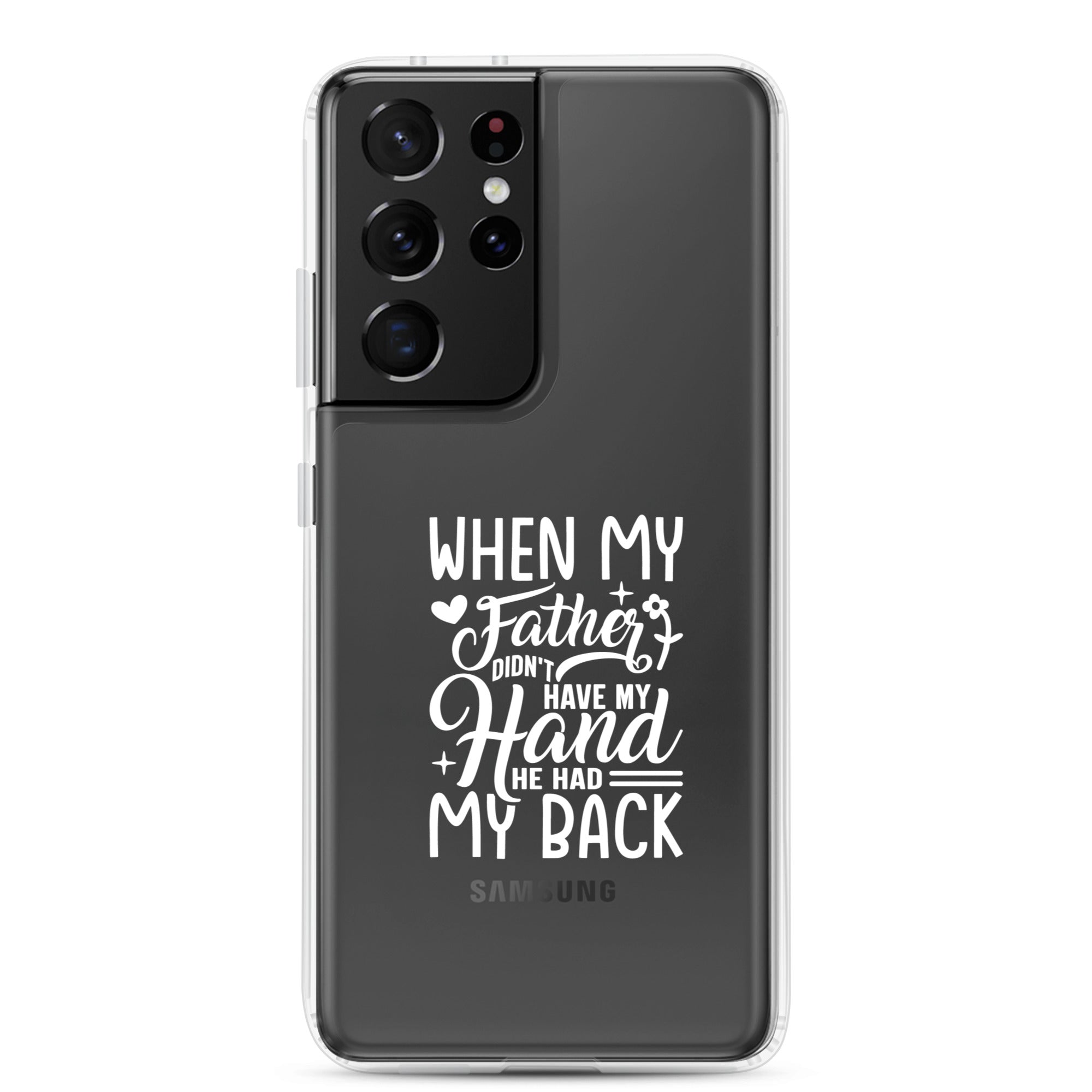 When My Father Didnt Have My Hand He Had My Back Clear Case for Samsung®