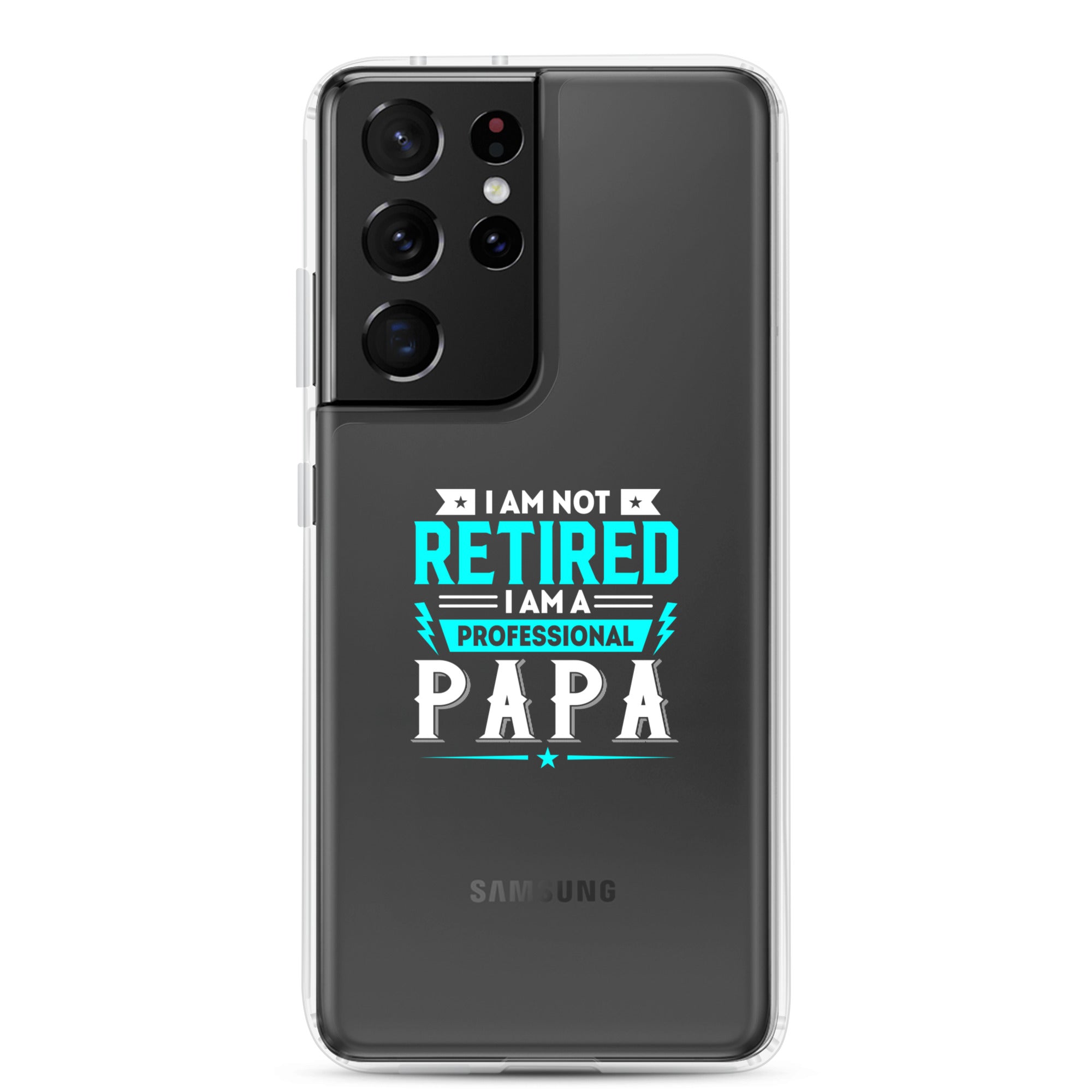 I Am Not Retired I Am A Professional Dad Clear Case for Samsung®