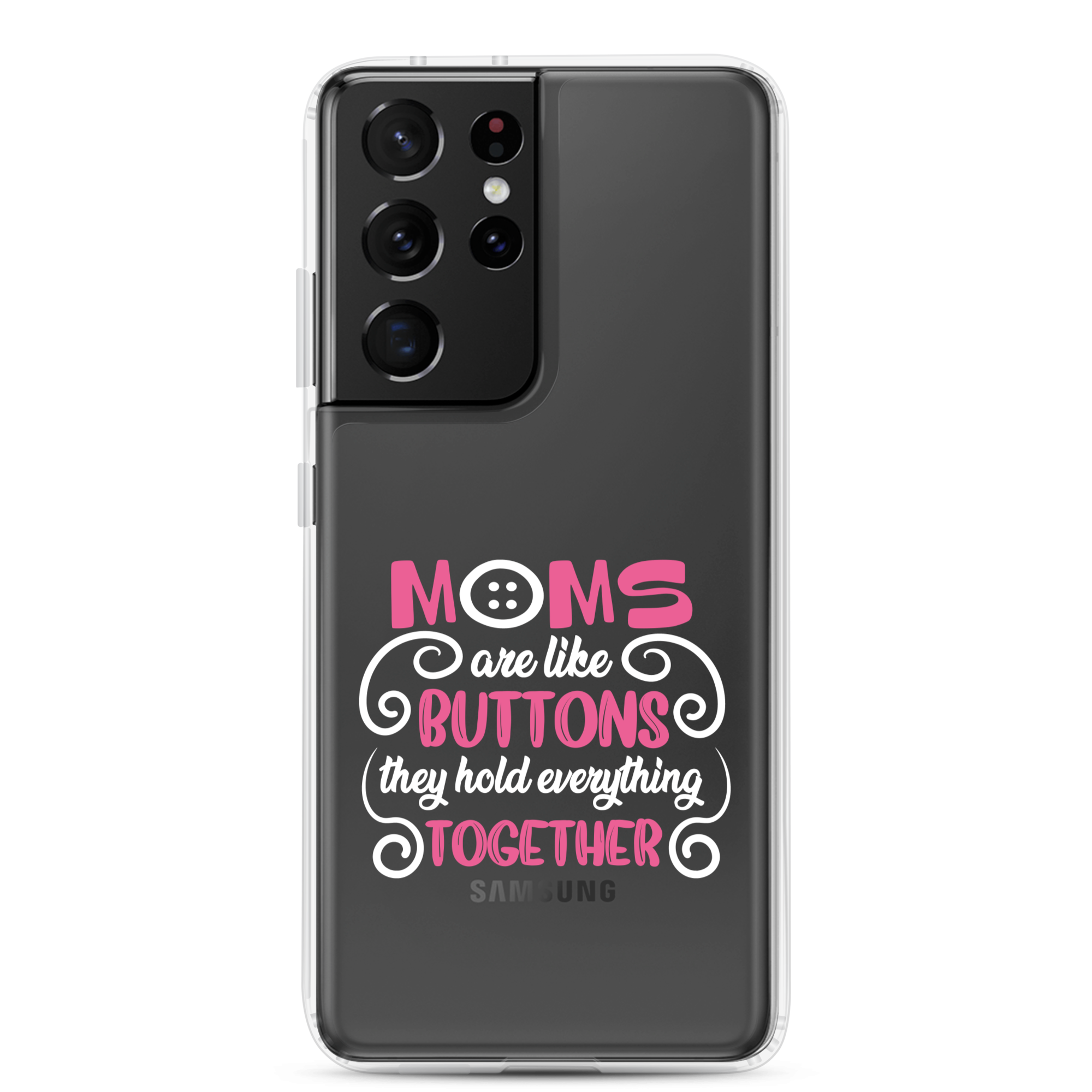 Moms Are Like Buttons They Hold Everything Together Clear Case for Samsung®