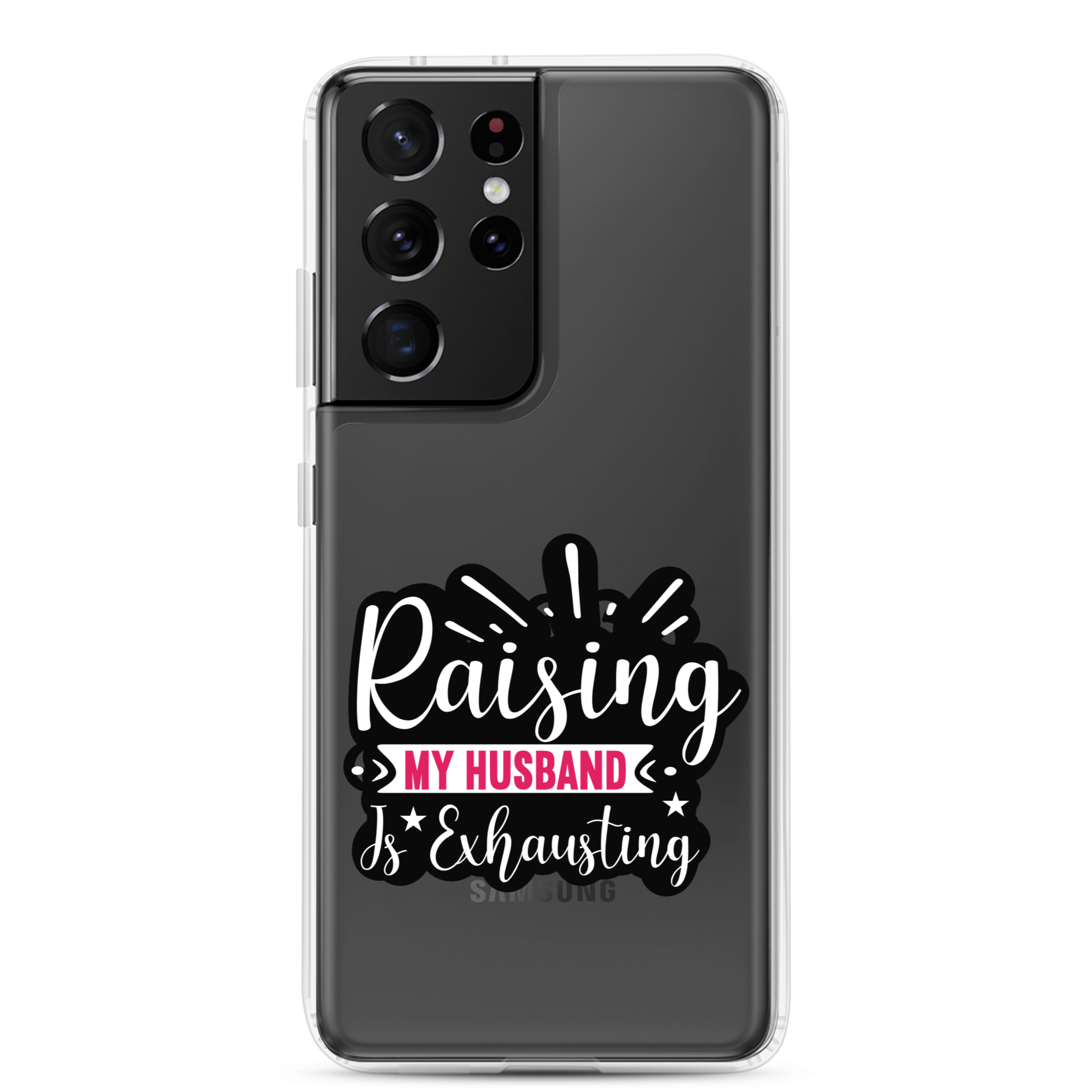 Raising My Husband Is Exhausting Clear Case for Samsung®