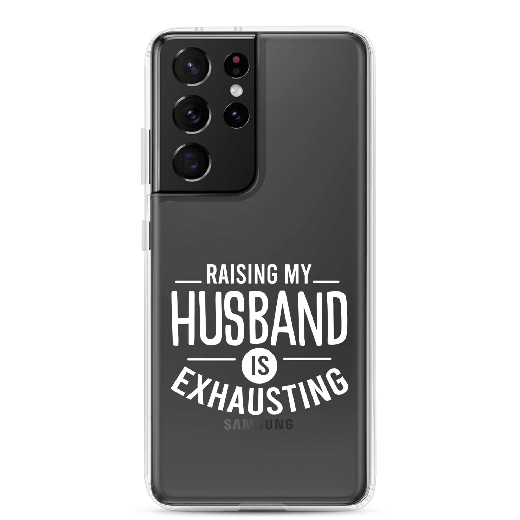 Raising My Husband Is Exhausting Clear Case for Samsung®