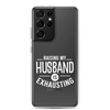 Raising My Husband Is Exhausting Clear Case for Samsung®