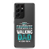 My Favorite Walking Dad, I Love You Clear Case for Samsung®