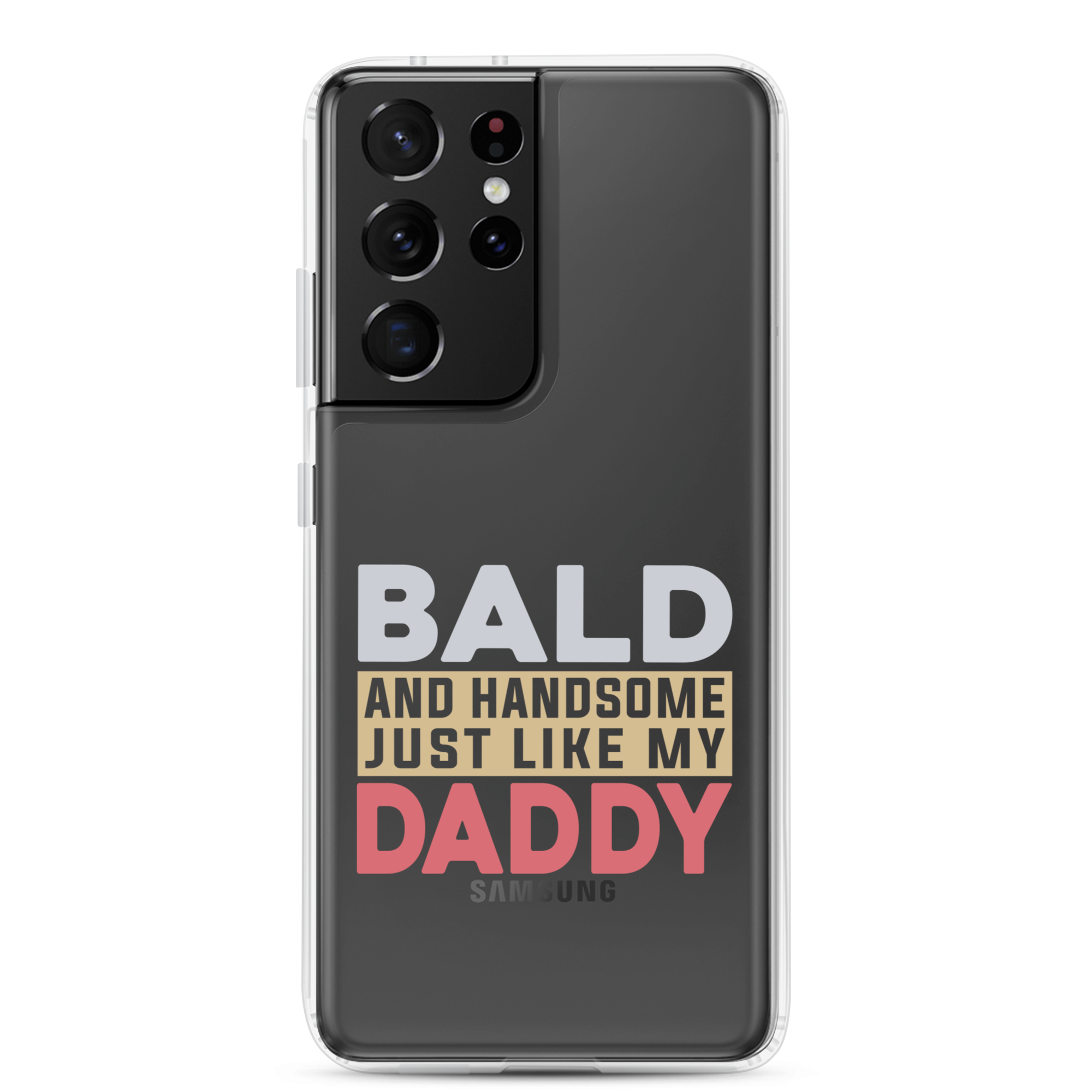 Bald And Handsome Just Like My Daddy Clear Case for Samsung®