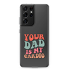 Your Dad Is My Cardio Clear Case for Samsung®