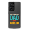 Your Dad Is My Cardio Clear Case for Samsung®