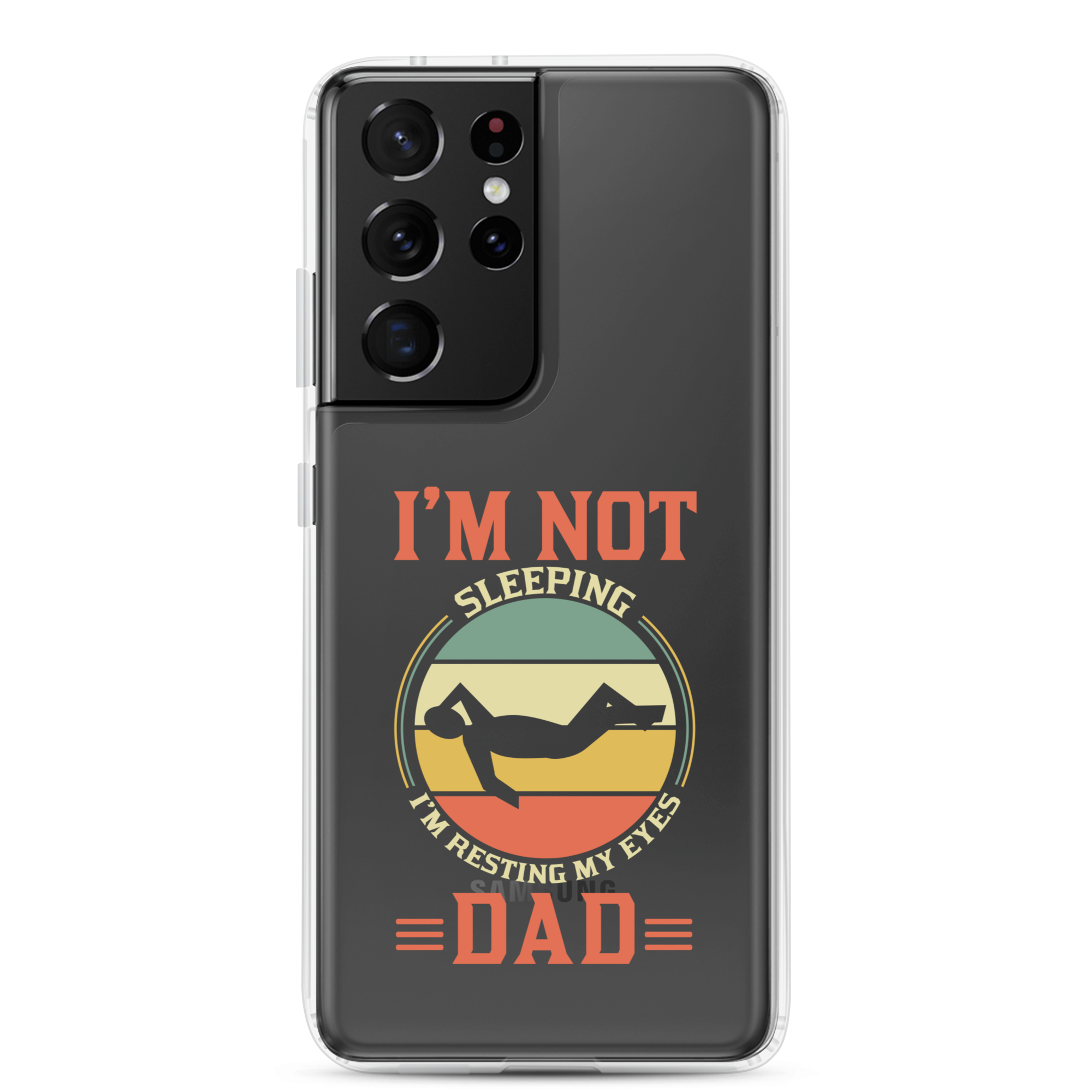 I'm Not Sleeping, I'm Resting My Eyes, Dad Clear Case for Samsung®