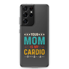 Your Mom Is My Cardio Clear Case for Samsung®