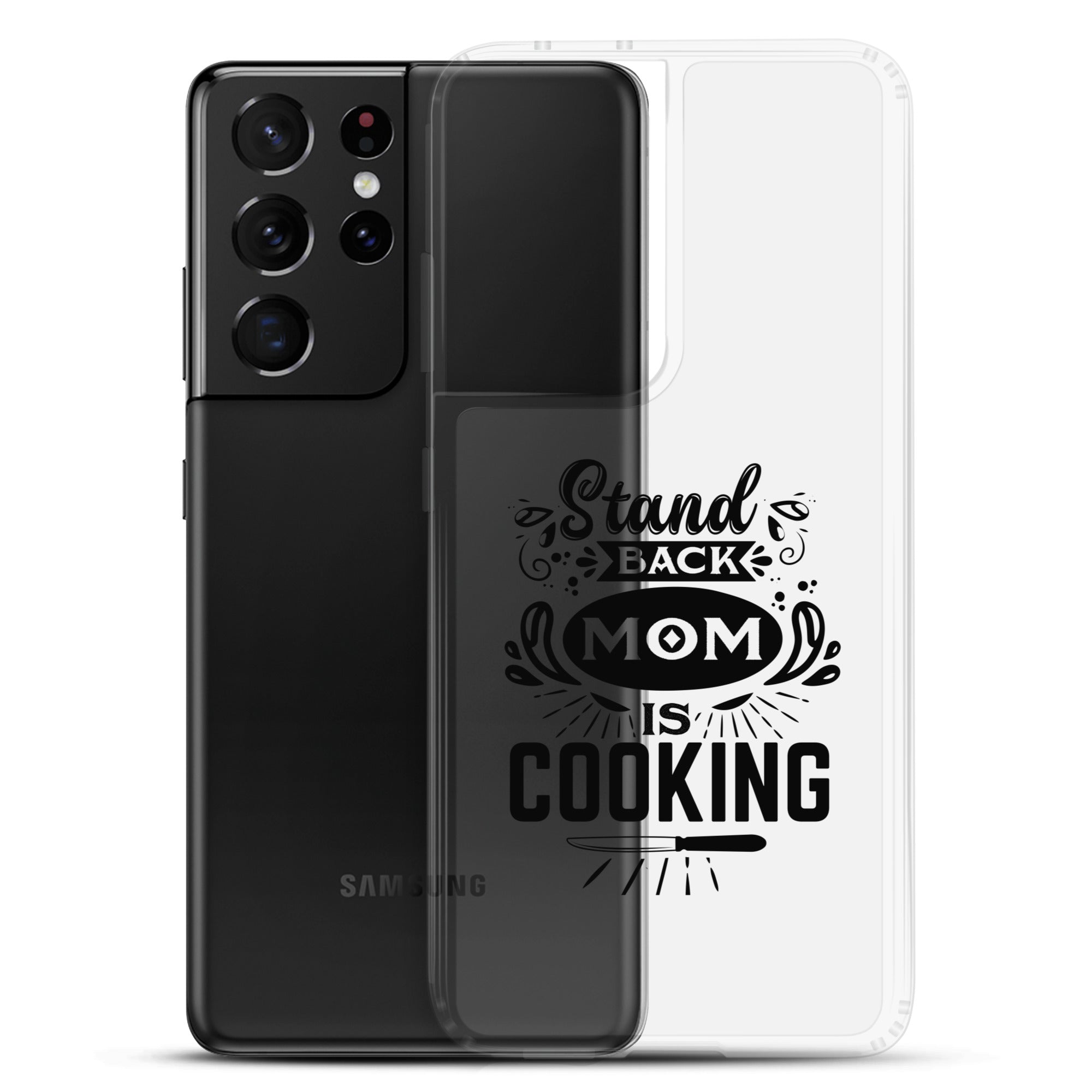 Stand Back Mom Is Cooking Clear Case for Samsung®