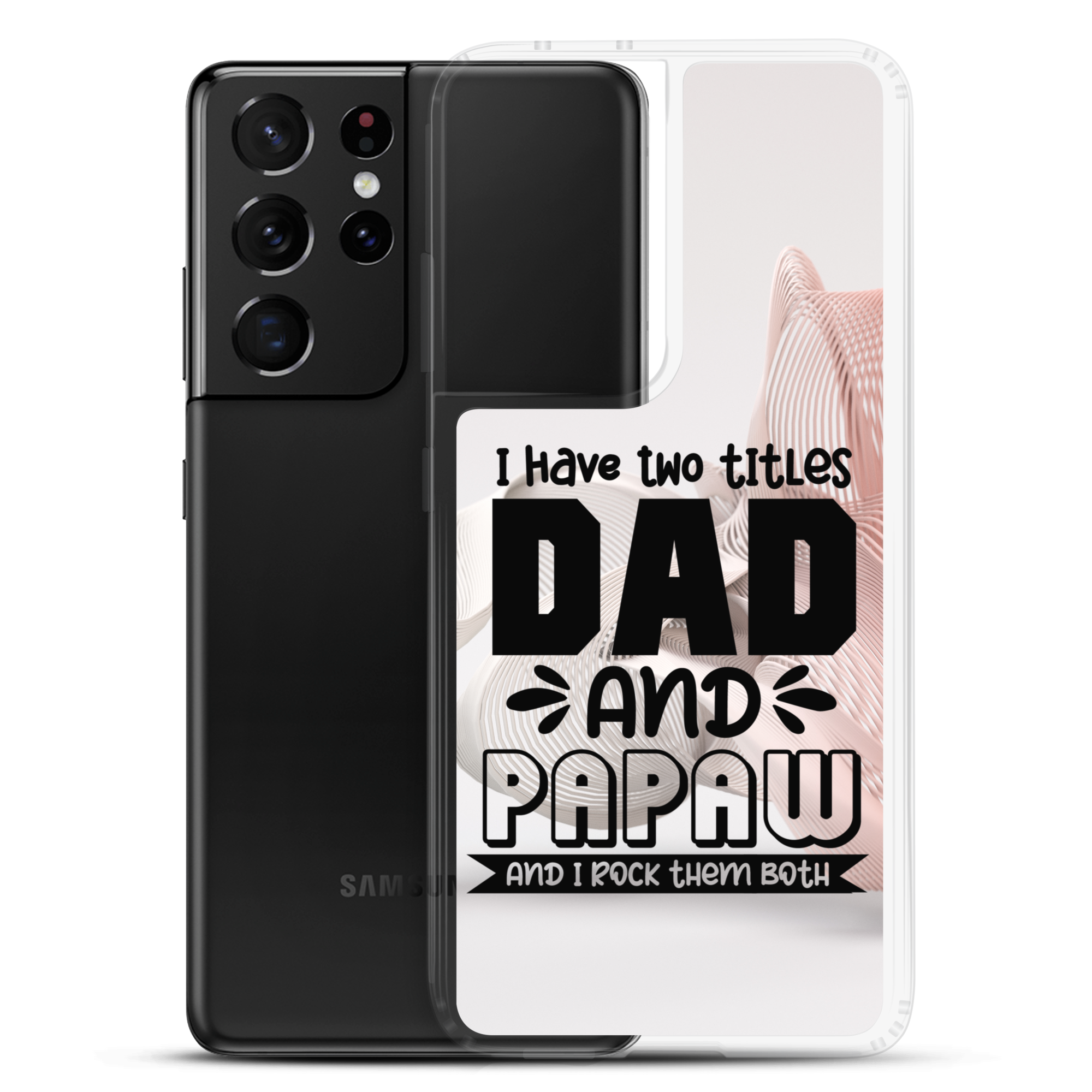 I Have Two Titles Dad And Papaw And I Rock Them Both Clear Case for Samsung®