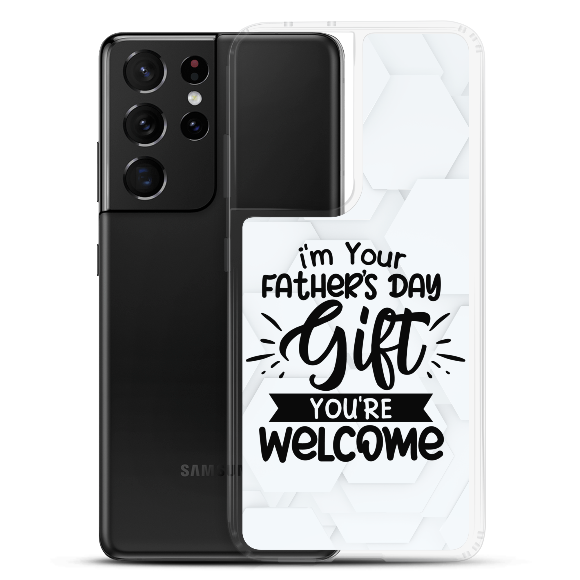 I'm Your Father's Day Gift You're Welcome Clear Case for Samsung®