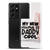 My New Name Is Daddy Cool Clear Case for Samsung®