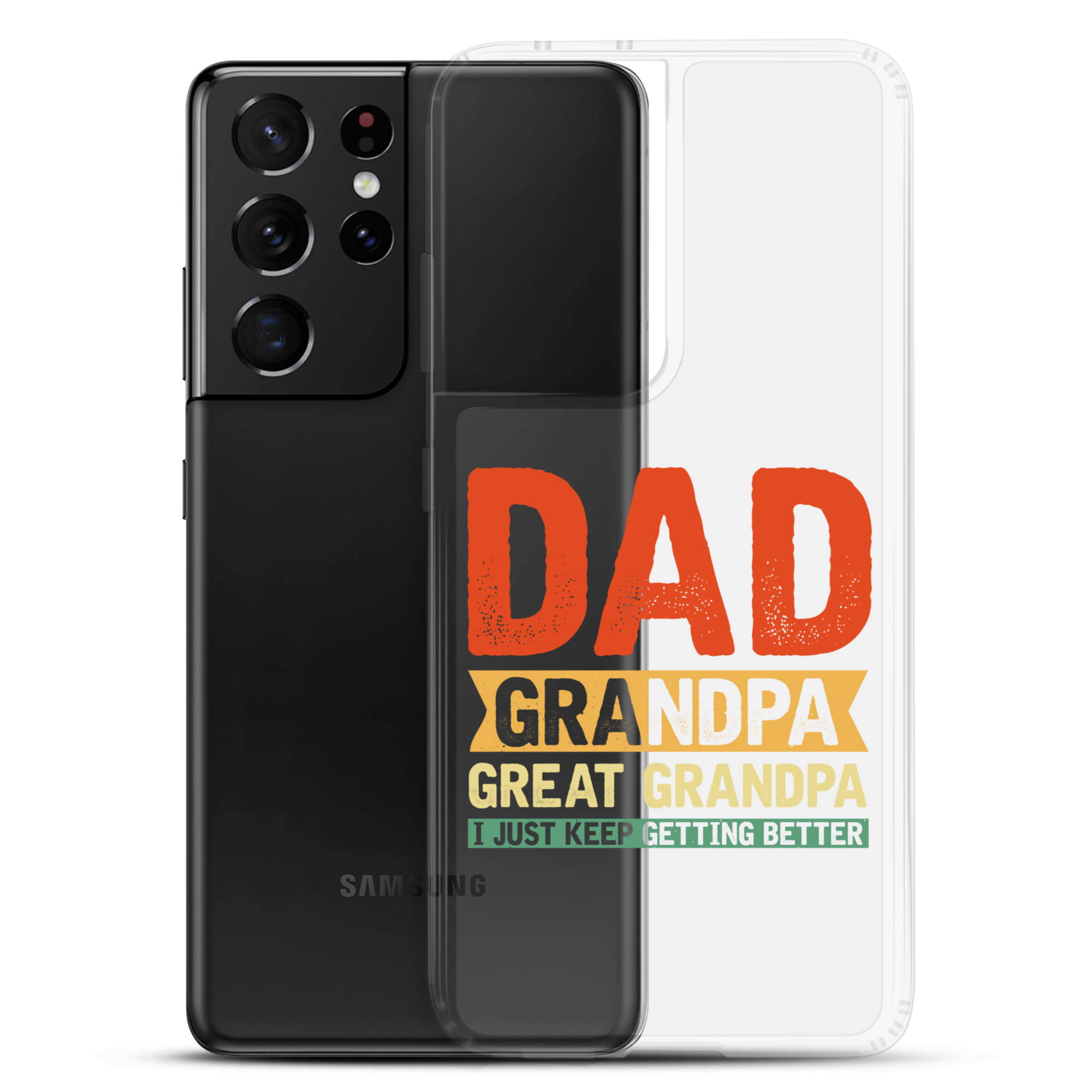 Dad Grandpa Great Grandpa I Just Keep Getting Better Clear Case for Samsung®