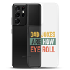 Dad Jokes Are How Eye Roll Clear Case for Samsung®