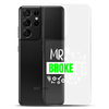 Mr Broke It Clear Case for Samsung®