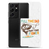 Full Time Dad Part Time Fisher Clear Case for Samsung®