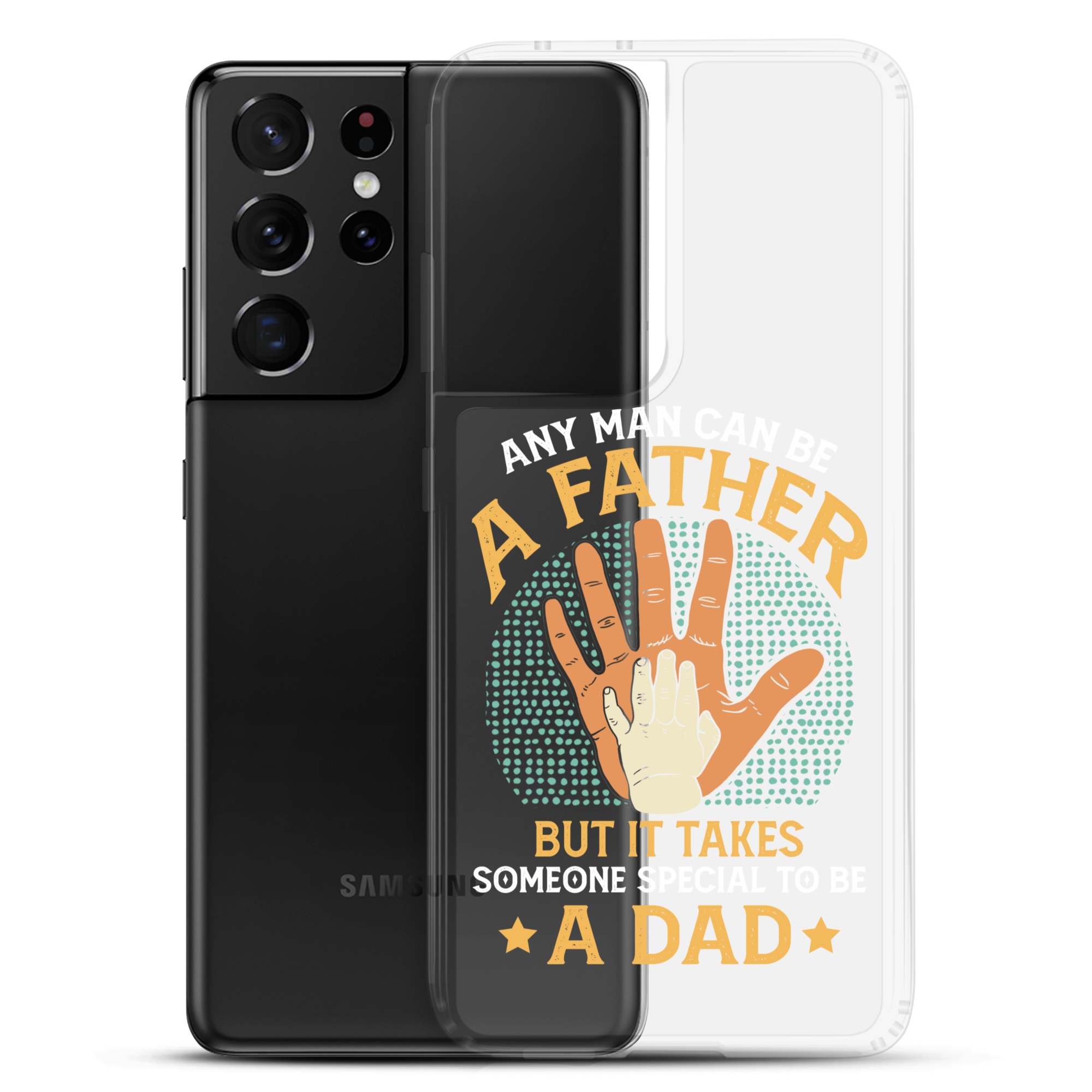 Any Man Can Be A Father But It Takes Someone Special To Be A Father Clear Case for Samsung®