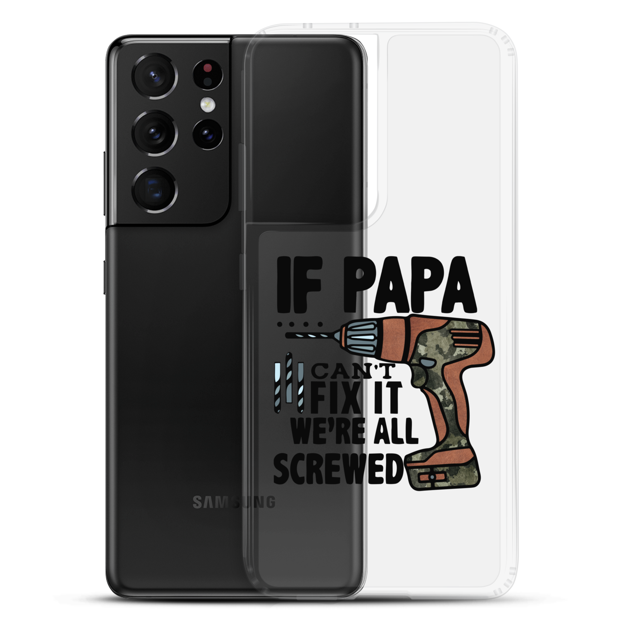 If Papa Can't Fix it We're all Screwed Clear Case for Samsung®