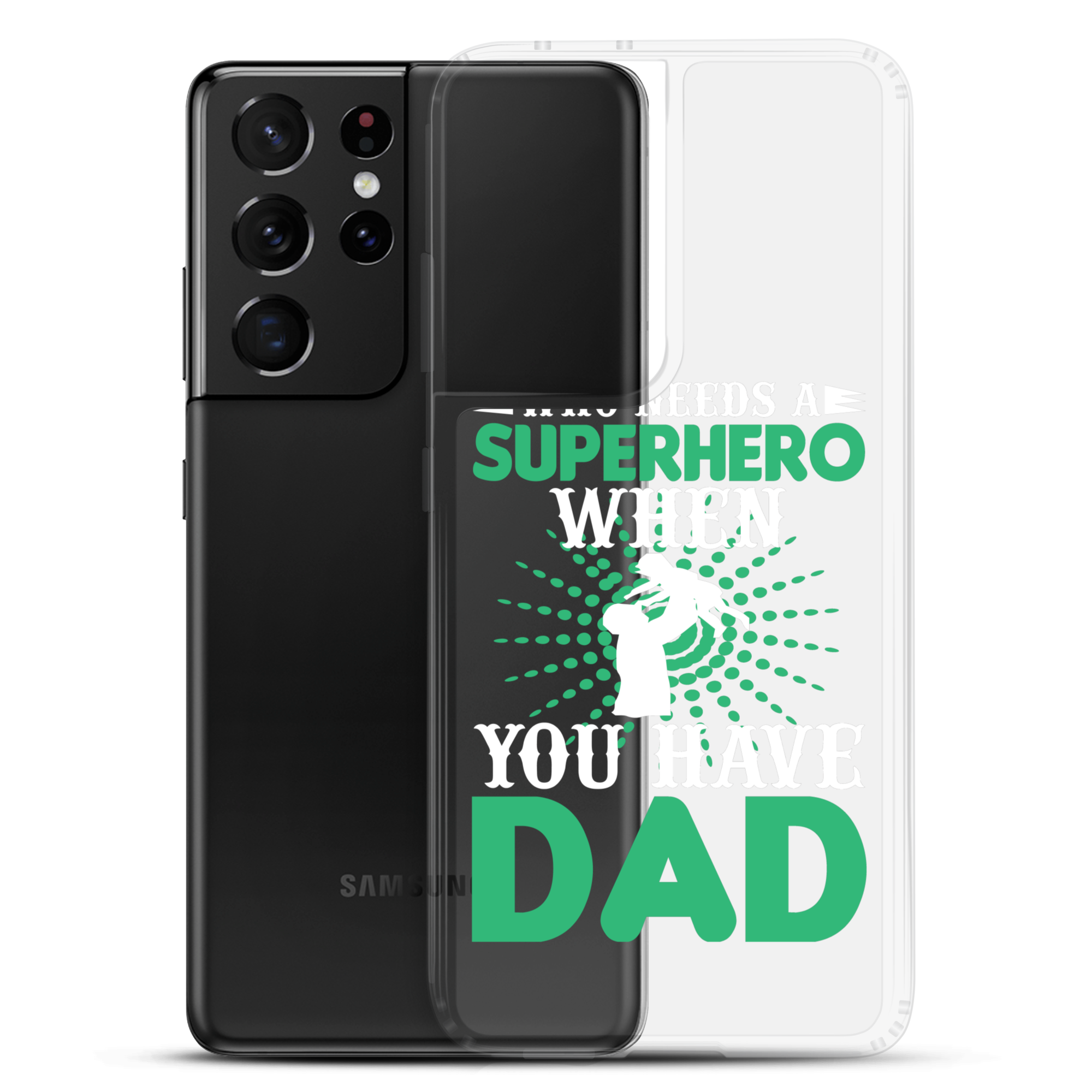 Who Needs A Superhero When You Have Dad Clear Case for Samsung®