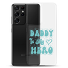 Daddy Is My Hero Clear Case for Samsung®