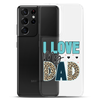 I Love My Dad Clear Case for Samsung®