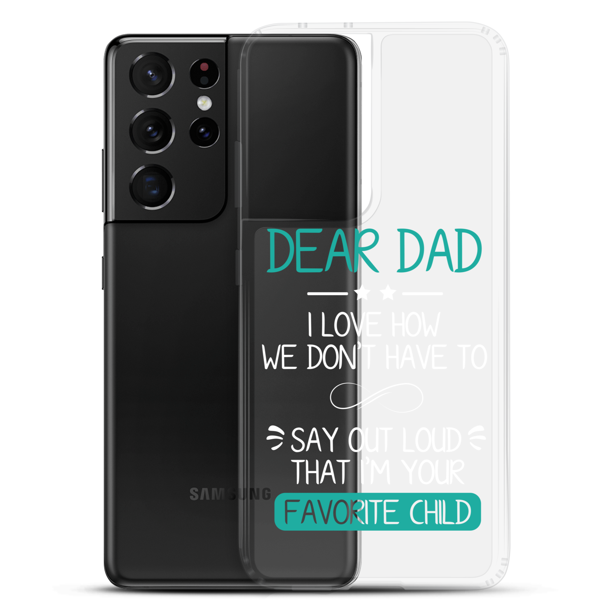 Dear Dad I Love How We Don't Have To Say Out Loud That I'm Your Favorite Child Clear Case for Samsung®