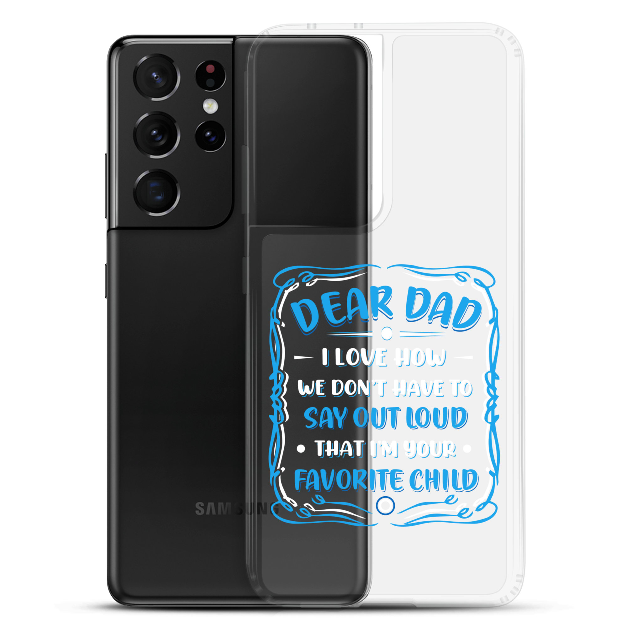 Dear Dad I Love How We Don't Have To Say Out Loud That I'm Your Favorite Child Clear Case for Samsung®